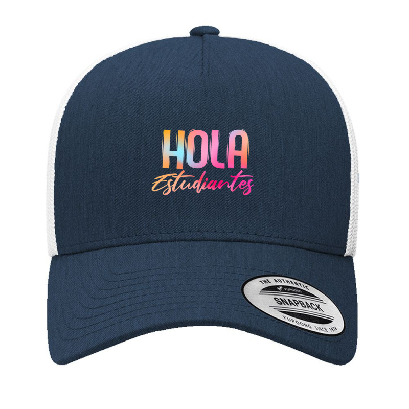 Hola Estudiantes Spanish Teacher Back To School Yupoong Trucker Cap by kentuckykonpha9 | Artistshot