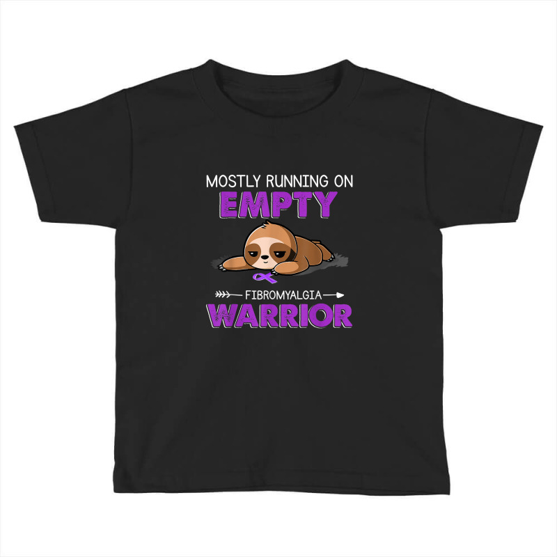 Funny Sloth Mostly Running On Empty Fibromyalgia Warrior Toddler T-shirt by ThienThuong | Artistshot