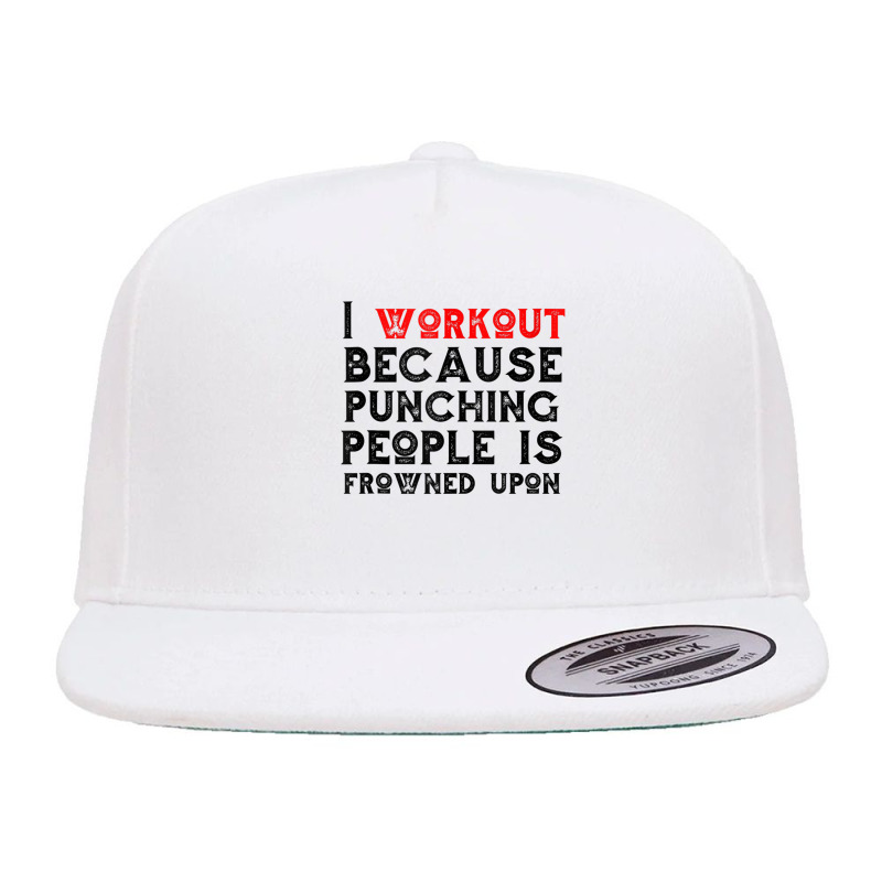 I Work Out Because Punching People Is Frowned Upon Tank Top 5 panel snapback cap by cm-arts | Artistshot