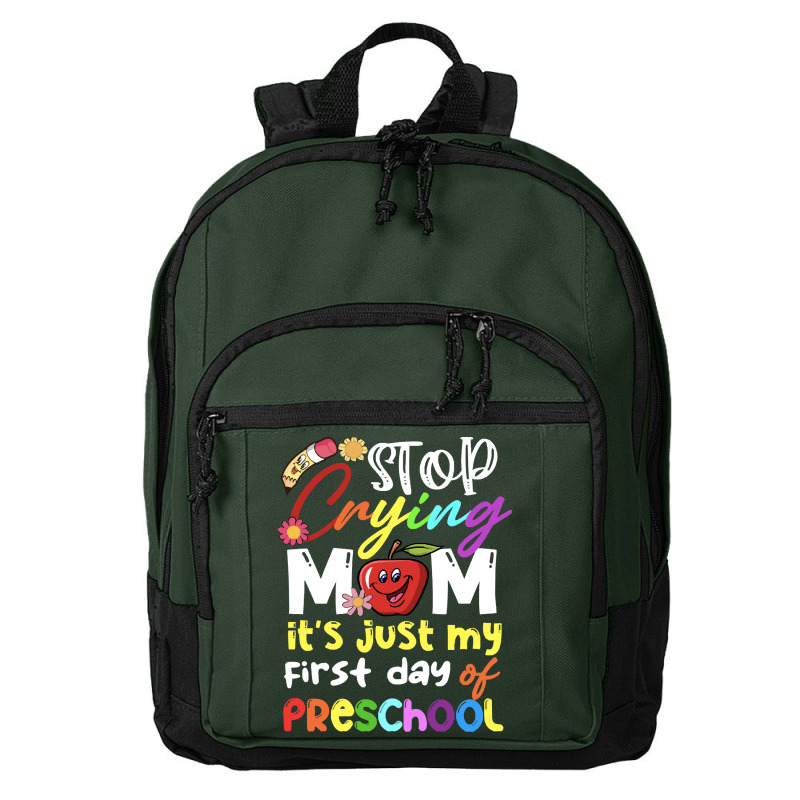 Stop Crying Mom Its Just My First Day T  Shirt Cute Stop Crying Mom It Basic Backpack | Artistshot