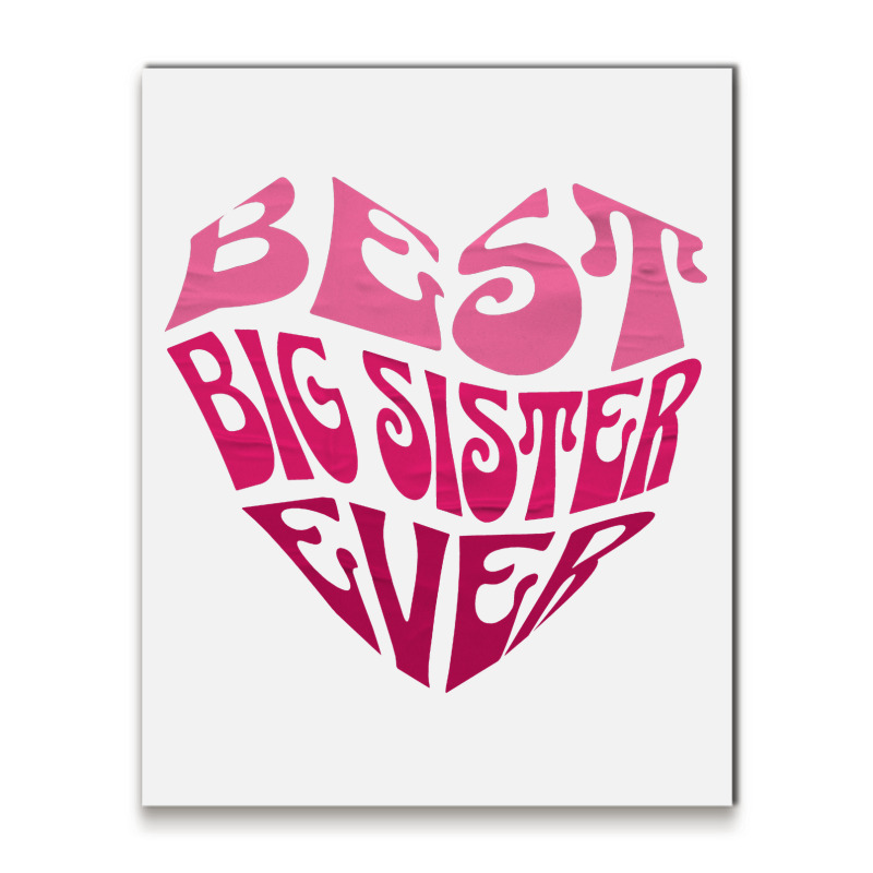 Best Big Sister Ever Metal Print Vertical | Artistshot