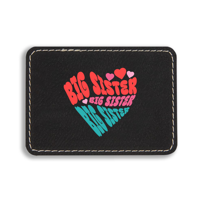 Big Sister, Best Big Sister Ever Rectangle  Leatherette Patch | Artistshot