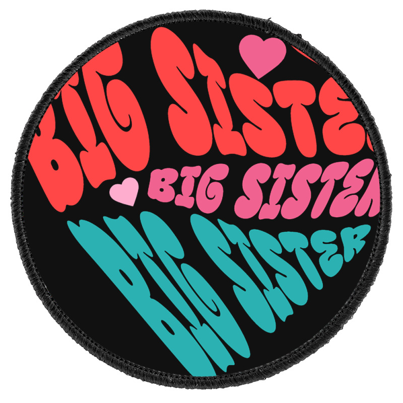 Big Sister, Best Big Sister Ever Round Patch | Artistshot