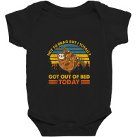 Funny Sloth T Shirt   Totally Got Out Of Bed Today Baby Bodysuit | Artistshot