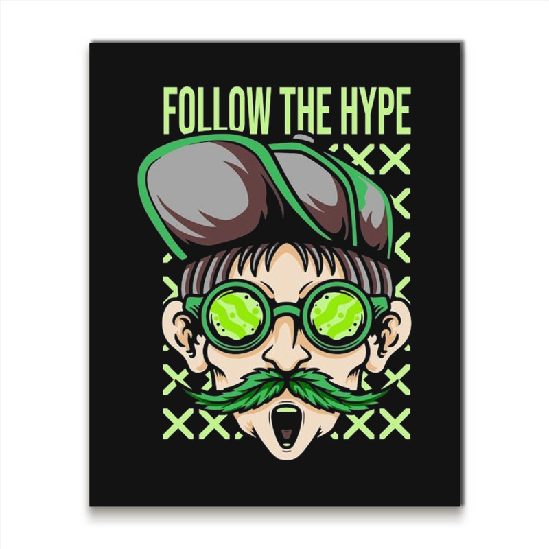 Follow The Hype Metal Print Vertical | Artistshot