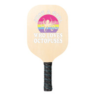 Just A Girl Who Loves Octopuses Pickleball Paddle | Artistshot