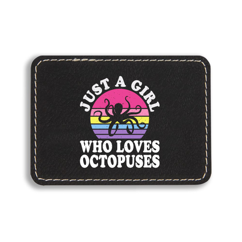 Just A Girl Who Loves Octopuses Rectangle  Leatherette Patch | Artistshot