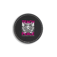 Teach Peace Round Leatherette Patch | Artistshot