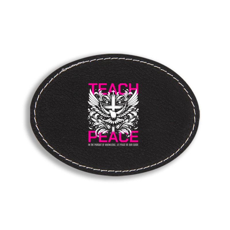 Teach Peace Oval Leatherette Patch | Artistshot