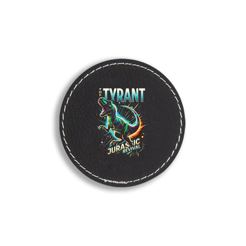 The Tyrant Round Leatherette Patch | Artistshot