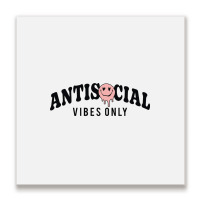 Antisocial Vibes Only Metal Print Square | Artistshot