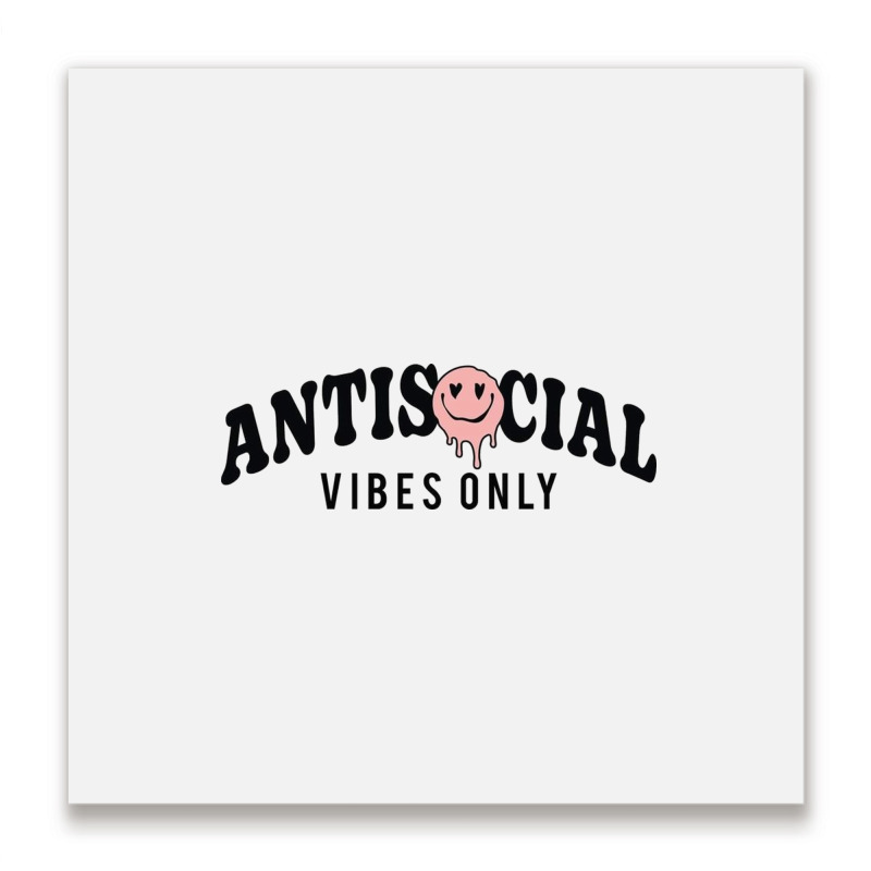 Antisocial Vibes Only Metal Print Square | Artistshot