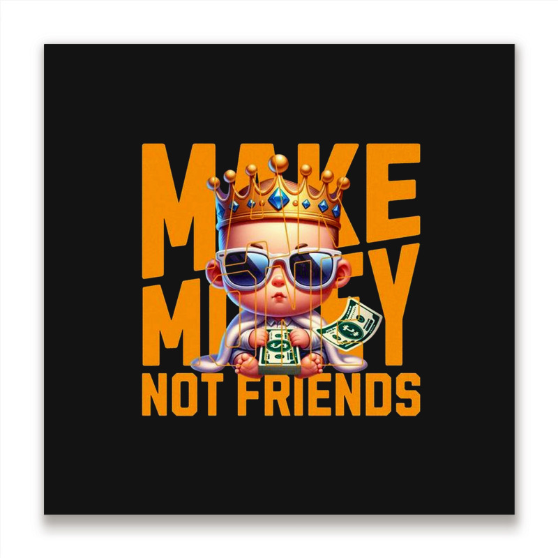 Baby King Make Money Metal Print Square | Artistshot