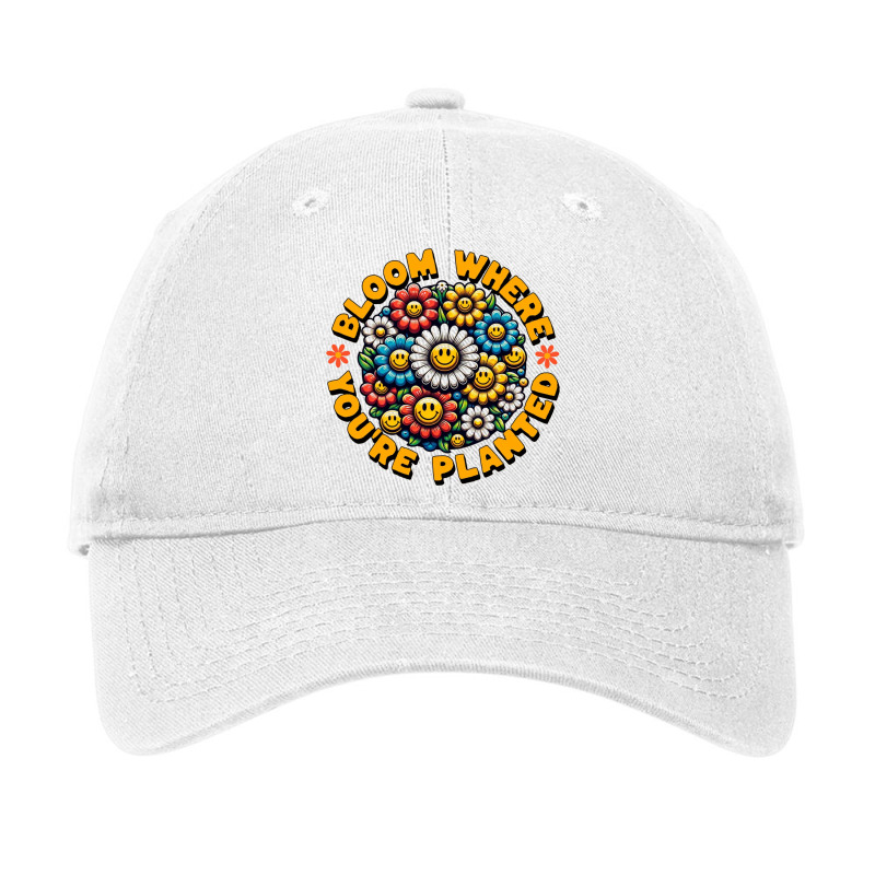 Bloom Where You're Planted Adjustable Cap | Artistshot