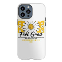 Feel Good Iphone 13 Pro Max Case | Artistshot