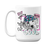 Hey You're 15 Oz Coffee Mug | Artistshot