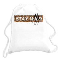 Stay Wild Drawstring Bags | Artistshot