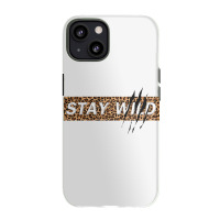 Stay Wild Iphone 13 Case | Artistshot