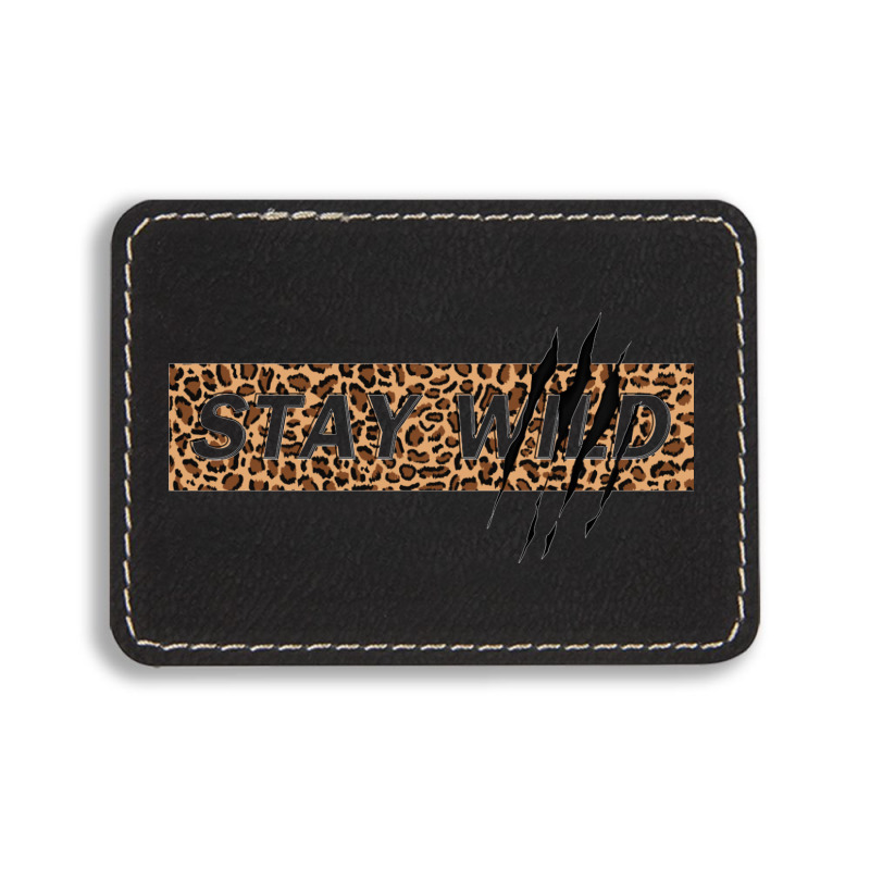 Stay Wild Rectangle  Leatherette Patch | Artistshot