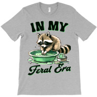 Funny Raccoon Saying In My Feral Era T-shirt | Artistshot