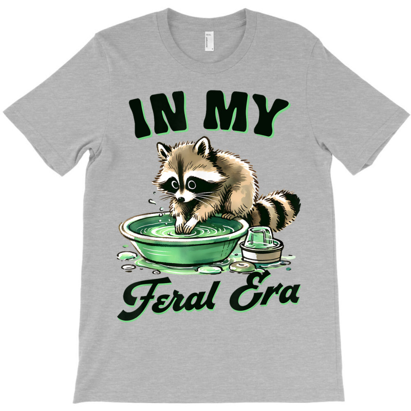 Funny Raccoon Saying In My Feral Era T-shirt | Artistshot