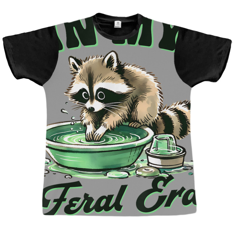 Funny Raccoon Saying In My Feral Era Graphic T-shirt | Artistshot