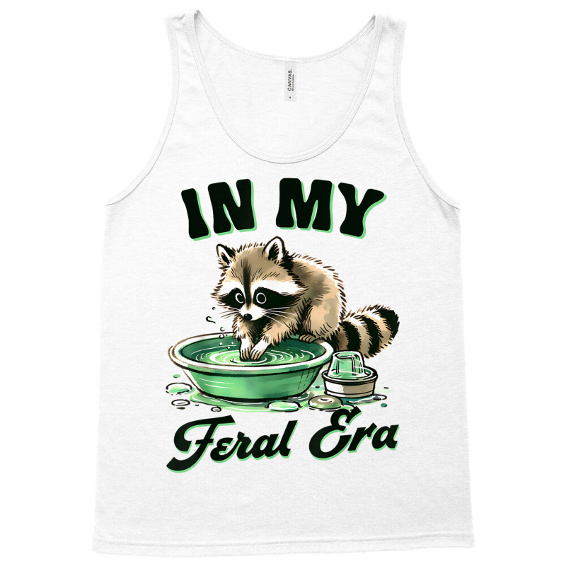 Funny Raccoon Saying In My Feral Era Tank Top | Artistshot