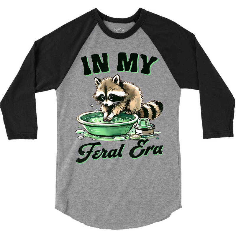 Funny Raccoon Saying In My Feral Era 3/4 Sleeve Shirt | Artistshot