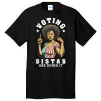 Voting Sistas Are Doing It Basic T-shirt | Artistshot