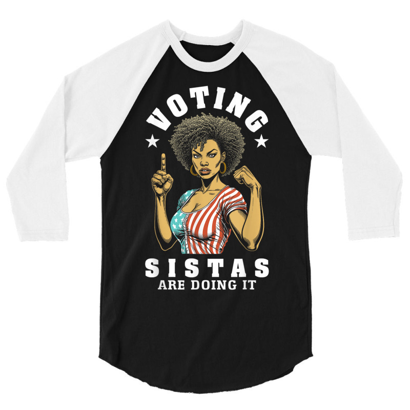 Voting Sistas Are Doing It 3/4 Sleeve Shirt | Artistshot