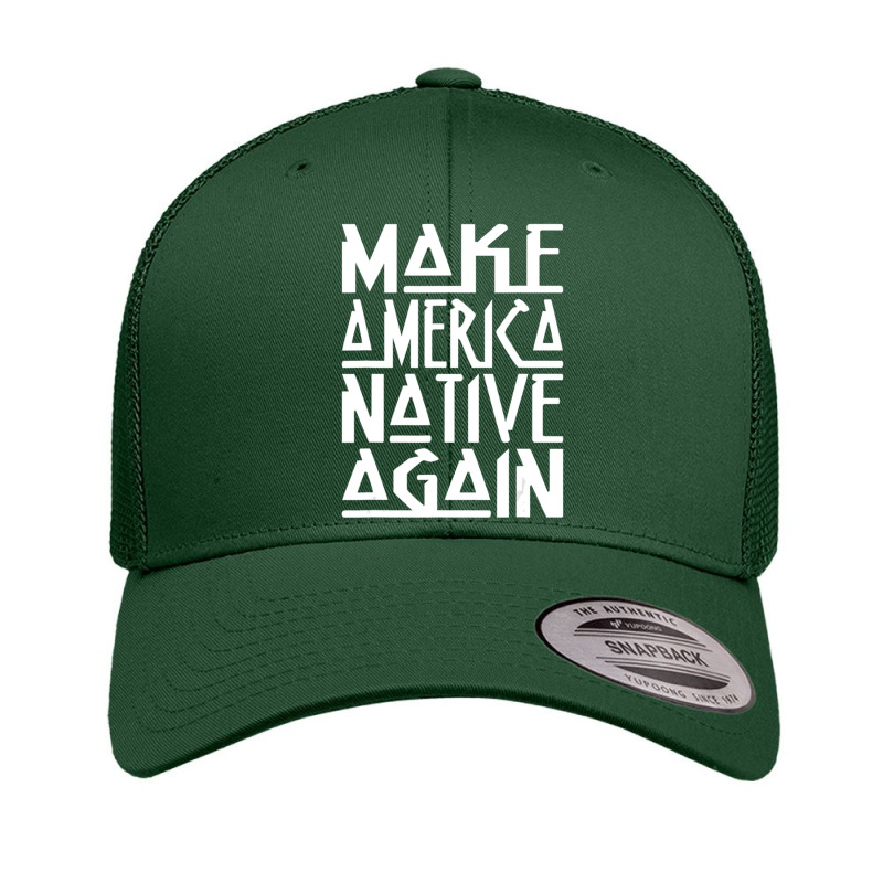 Make America Native Again Political Retro Trucker Cap by MargueriteThomas | Artistshot