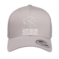 Dog Quote I Damn Shame What They Did To That Dog Retro Trucker Cap | Artistshot