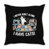 I Never Quilt Alone I Have Cats Throw Pillow | Artistshot