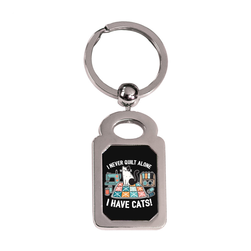 I Never Quilt Alone I Have Cats Silver Rectangle Keychain | Artistshot