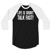 Life Is Short Talk Fast 3/4 Sleeve Shirt | Artistshot