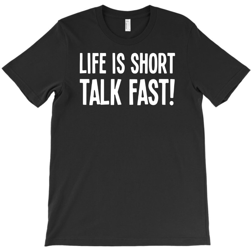 Life Is Short Talk Fast T-shirt | Artistshot