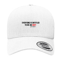 Everyone Is Entitled To Be An Idiot Yupoong Trucker Cap | Artistshot