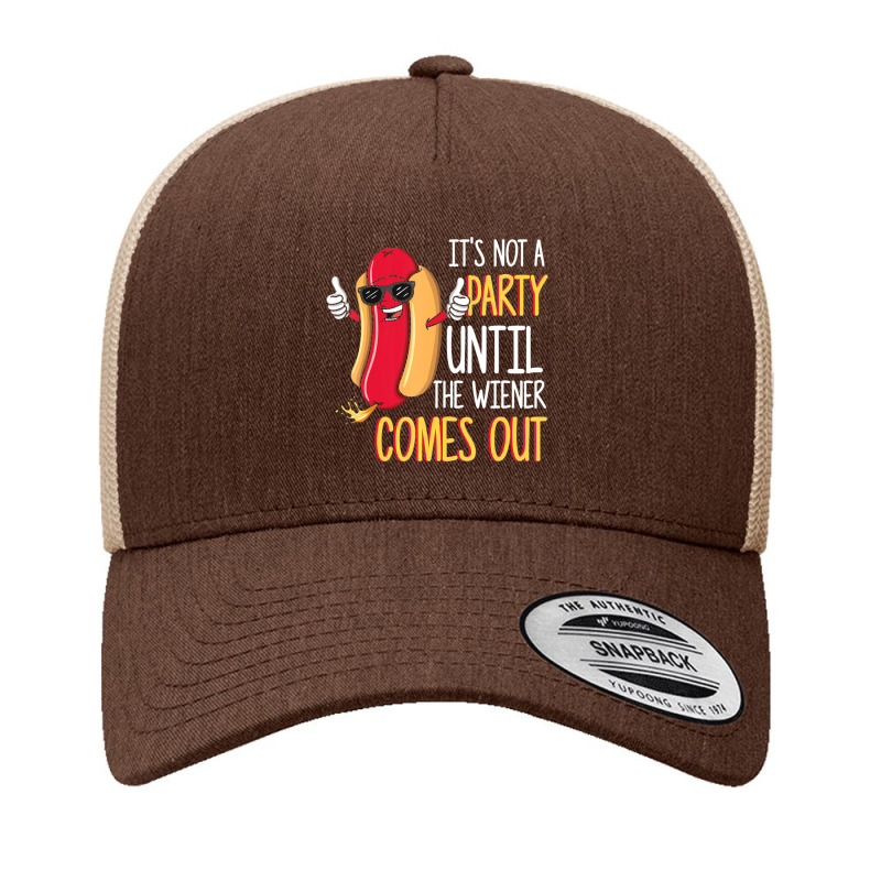 It's Not A Party Until The Wiener Comes Out Hot Dog Yupoong Trucker Cap by Konlasa6638 | Artistshot