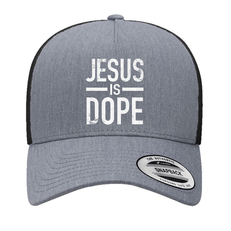 Jesus Is Dope Christian Faith Religion Yupoong Trucker Cap | Artistshot