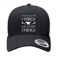 I Forge And I Know Things Blacksmith Forging Yupoong Trucker Cap | Artistshot