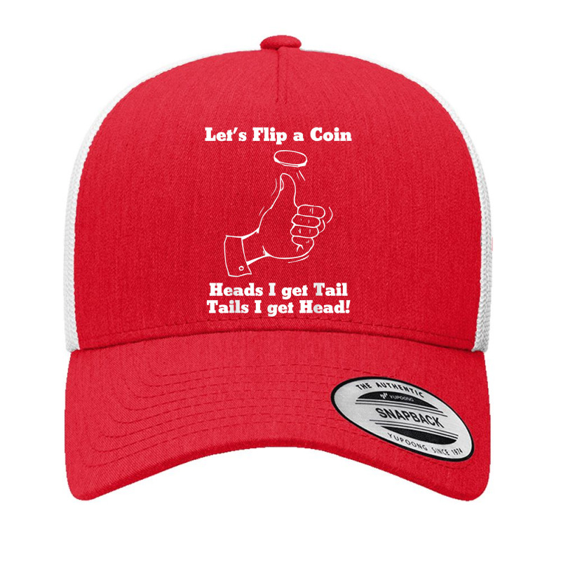 Let's Flip A Coin Head I Get Tail Tails I Get Head T Shirt Yupoong Trucker Cap | Artistshot