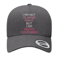 I Am Not Always Right But I Am Never Confused Yupoong Trucker Cap | Artistshot