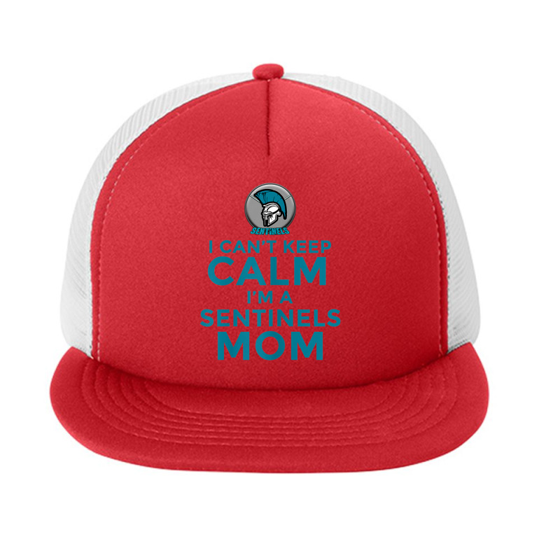 Womens I Can't Keep Calm, I'm A Sentinels Mom Foam Snapback Hat | Artistshot