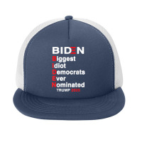 Biden Biggest Idiot Democrats Ever Nominated Trump 2020 T Shirt Foam Snapback Hat | Artistshot