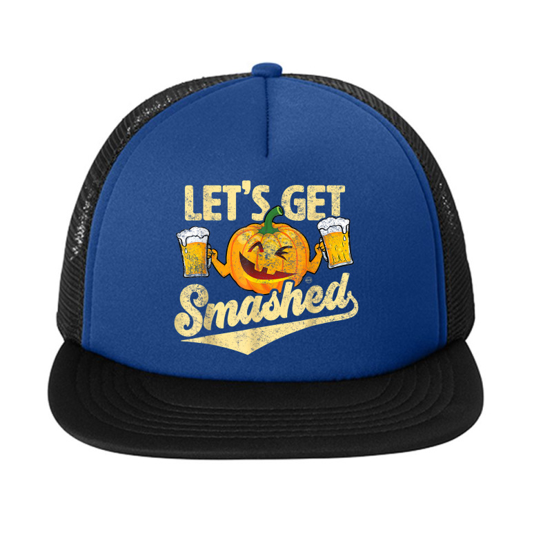 Lets Get Smashed Funny Pumpkin Beer Halloween Costumes Foam Snapback hat by Clinical | Artistshot