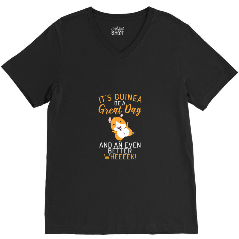 Its Guinea Be A Great Day And An Even Better Wheeek V-neck Tee | Artistshot