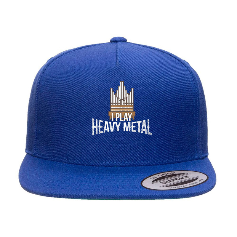 I Play Heavy Metal   Church Organist Pipe Organ Player T Shirt 5 panel snapback cap by puetzee | Artistshot