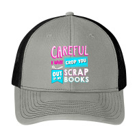 Careful I Will Crop You Out Of My Scrap Books Crafting Pa Trucker Cap | Artistshot