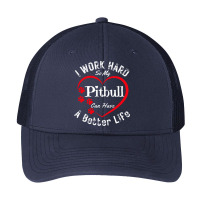 My Dog Can Have A Better Life T  Shirt I Work Hard So My Pitbull Can H Pa Trucker Cap | Artistshot