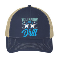 You Know The Drill Funny Oral Dentist Dental Assistant Pa Trucker Cap | Artistshot